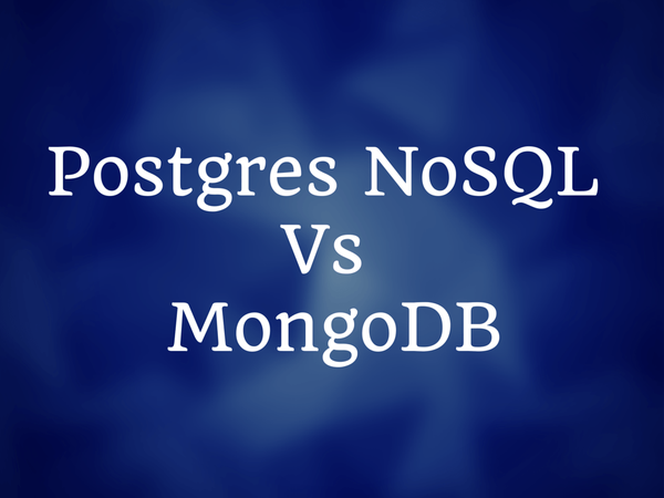 Is Postgres NoSQL Better Than MongoDB